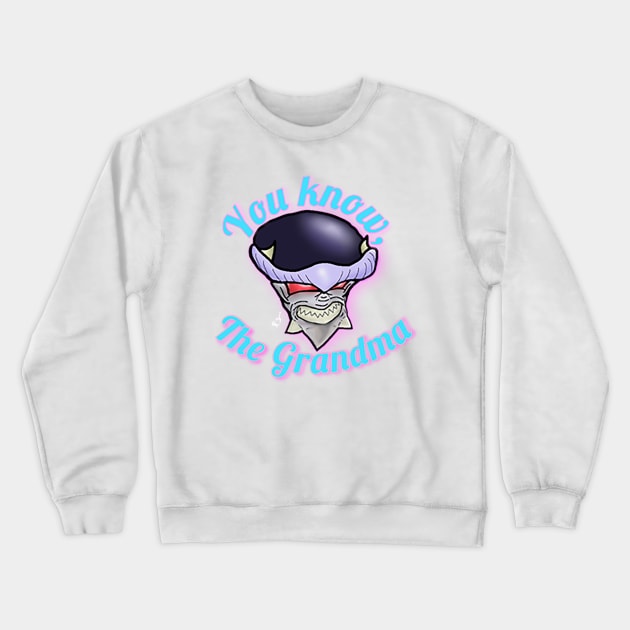 You Know, The Grandma! Crewneck Sweatshirt by GodPunk